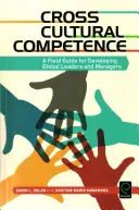 Mezikulturní kompetence: Průvodce pro rozvoj globálních lídrů a manažerů - Cross Cultural Competence: A Field Guide for Developing Global Leaders and Managers