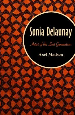 Sonia Delaunayová: umělkyně ztracené generace - Sonia Delaunay: Artist of the Lost Generation