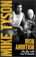 Železná ctižádost - Lekce, které jsem se naučil od muže, jenž ze mě udělal šampiona - Iron Ambition - Lessons I've Learned from the Man Who Made Me a Champion
