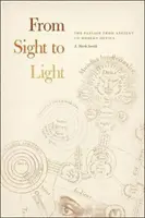 Od zraku ke světlu: Přechod od starověké k moderní optice. - From Sight to Light: The Passage from Ancient to Modern Optics