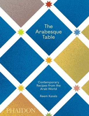 Arabský stůl: Současné recepty z arabského světa - The Arabesque Table: Contemporary Recipes from the Arab World