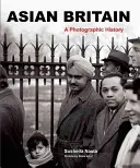 Asijská Británie: A Photographic History (Fotografické dějiny) - Asian Britain: A Photographic History