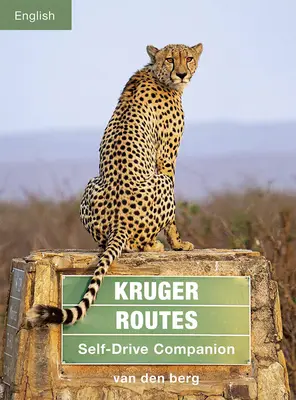 Krugerovy cesty: Společník pro vlastní jízdu - Kruger Routes: Self-Drive Companion