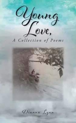 Mladá láska, sbírka básní - Young Love, A Collection of Poems