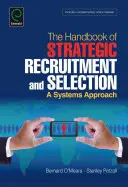 Příručka strategického náboru a výběru: Příručka pro strategický výběr a strategii: systémový přístup - Handbook of Strategic Recruitment and Selection: A Systems Approach