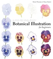 Botanická ilustrace pro začátečníky: Průvodce krok za krokem - Botanical Illustration for Beginners: A Step-By-Step Guide