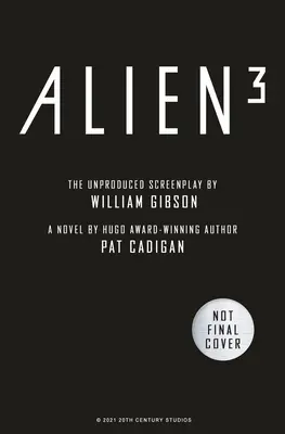 Vetřelec - Vetřelec 3: Nezpracovaný scénář Williama Gibsona - Alien - Alien 3: The Unproduced Screenplay by William Gibson