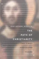 Cesta křesťanství: První tisíciletí křesťanství: 2. díl - The Path of Christianity: The First Thousand Years
