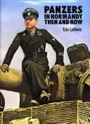 Pancíře v Normandii - tehdy a dnes - Panzers in Normandy - Then and Now