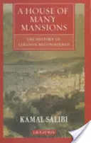 Dům mnoha sídel - Přehodnocené dějiny Libanonu - House of Many Mansions - The History of Lebanon Reconsidered