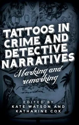 Tetování v kriminálních a detektivních příbězích: Označování a poznamenávání - Tattoos in crime and detective narratives: Marking and remarking