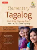 Elementární tagalogština: Tara, Mag-Tagalog Tayo! Pojďte, mluvme tagalogsky! [S MP3] - Elementary Tagalog: Tara, Mag-Tagalog Tayo! Come On, Let's Speak Tagalog! [With MP3]
