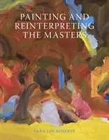 Malování a reinterpretace mistrů - Painting and Reinterpreting the Masters