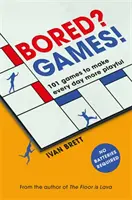 Nudíte se? Hry!: 101 her, díky kterým bude každý den hravější, od autora knihy Podlaha je láva - Bored? Games!: 101 Games to Make Every Day More Playful, from the Author of the Floor Is Lava