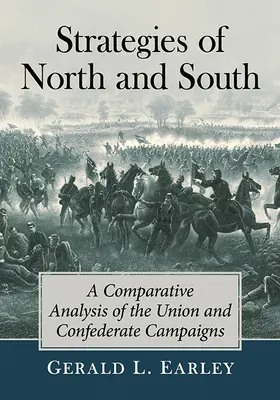 Strategie severu a jihu: Srovnávací analýza kampaní Unie a Konfederace - Strategies of North and South: A Comparative Analysis of the Union and Confederate Campaigns