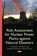Hodnocení rizik jaderných elektráren proti přírodním katastrofám - pravděpodobnostní předpovědi a infrastruktura pro prevenci katastrof - Risk Assessment for Nuclear Power Plants Against Natural Disasters - Probability Prediction & Disaster Prevention Infrastructures