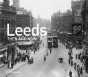 Leeds tehdy a dnes - Leeds Then and Now