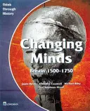 Changing Minds Britain 1500-1750 Pupil's Book (Žákovská knížka) - Changing Minds Britain 1500-1750 Pupil's Book