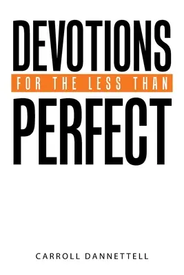 Pobožnosti pro méně než dokonalé - Devotions for the Less Than Perfect