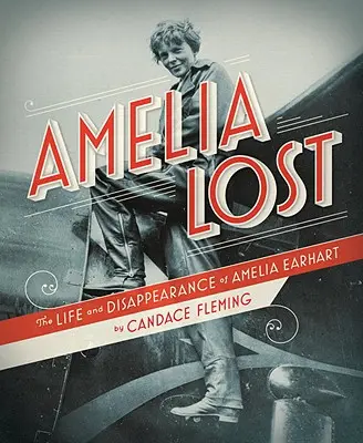 Ztracená Amélie: Život a zmizení Amelie Earhartové (The Life and Disappearance of Amelia Earhart) - Amelia Lost: The Life and Disappearance of Amelia Earhart