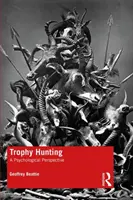 Lov na trofeje: Psychologická perspektiva - Trophy Hunting: A Psychological Perspective