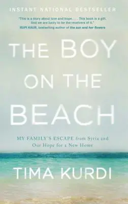 Chlapec na pláži: Útěk mé rodiny ze Sýrie a naše naděje na nový domov - The Boy on the Beach: My Family's Escape from Syria and Our Hope for a New Home