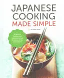 Japonská kuchyně jednoduše: Japonská kuchařka s autentickými recepty na ramen, bento, suši a další pokrmy: Japonská kuchařka s autentickými recepty na ramen, bento, suši a další recepty. - Japanese Cooking Made Simple: A Japanese Cookbook with Authentic Recipes for Ramen, Bento, Sushi & More
