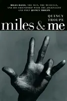 Miles & Me: Miles Davis, člověk, hudebník a jeho přátelství s novinářem a básníkem Quincym Troupem - Miles & Me: Miles Davis, the Man, the Musician, and His Friendship with the Journalist and Poet Quincy Troupe