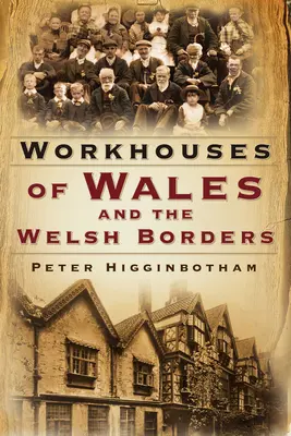 Workhouses of Wales and Welsh Borders (Pracovní domy Walesu a velšských hranic) - Workhouses of Wales and the Welsh Borders