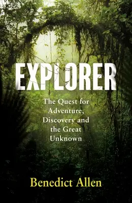 Průzkumník: Hledání dobrodružství a velkého neznáma - Explorer: The Quest for Adventure and the Great Unknown