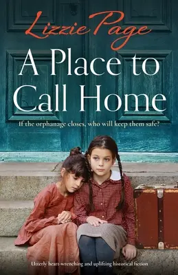 Místo, kterému se říká domov: Naprosto srdcervoucí a povznášející historická fikce - A Place to Call Home: Utterly heart-wrenching and uplifting historical fiction
