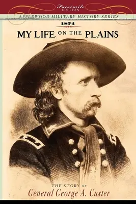 Můj život na pláních: Osobní zkušenosti s indiány - My Life on the Plains: Personal Experiences with Indians