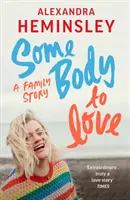 Nějaké tělo k milování - Rodinný příběh - Some Body to Love - A Family Story