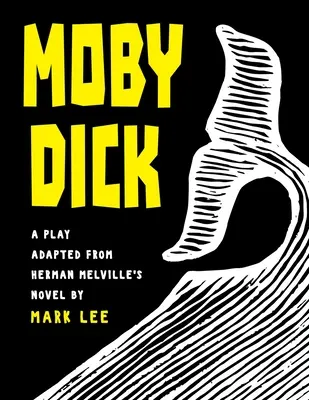 Moby Dick: Hra podle románu Hermana Melvilla - Moby Dick: A Play Adapted from Herman Melville's Novel