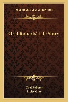 Životní příběh Orala Robertse - Oral Roberts' Life Story