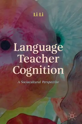 Poznávání učitele jazyka: Sociokulturní perspektiva - Language Teacher Cognition: A Sociocultural Perspective
