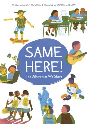 Stejně jako tady! Rozdíly, které sdílíme - Same Here!: The Differences We Share