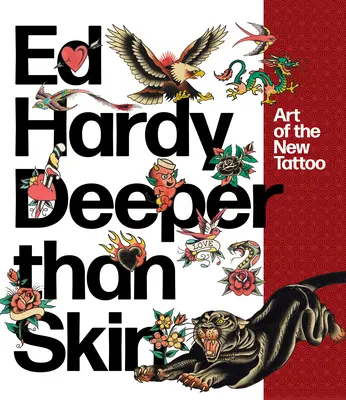 Ed Hardy: Hlubší než kůže: Umění nového tetování - Ed Hardy: Deeper Than Skin: Art of the New Tattoo