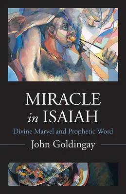 Zázrak v Izajáši: Zázrak a prorocký svět v Izaiáši: Boží zázrak a prorocký svět - Miracle in Isaiah: Divine Marvel and Prophetic World