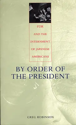 Na příkaz prezidenta: FDR a internace japonských Američanů - By Order of the President: FDR and the Internment of Japanese Americans