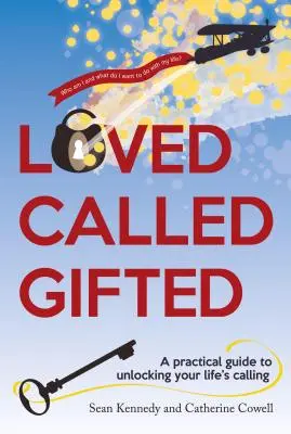 Milovaný, povolaný, obdarovaný: Vyznané, obdarované a nadané: Praktický průvodce k odhalení vašeho životního poslání - Loved, Called, Gifted: A Practical Guide to Unlocking Your Life's Calling