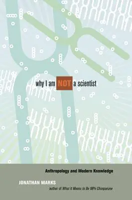 Proč nejsem vědec: Antropologie a moderní vědění - Why I Am Not a Scientist: Anthropology and Modern Knowledge