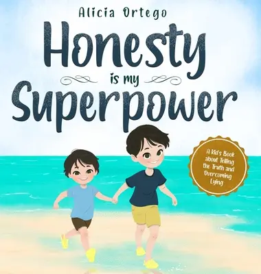Upřímnost je moje superschopnost: Dětská kniha o tom, jak říkat pravdu a překonávat lež. - Honesty is my Superpower: A Kid's Book about Telling the Truth and Overcoming Lying