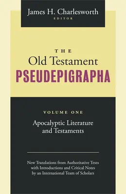 Starozákonní pseudepigrafy 1. díl: Apokalyptická literatura a testamenty - The Old Testament Pseudepigrapha Volume 1: Apocalyptic Literature and Testaments