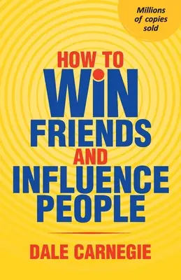 Jak získávat přátele a působit na lidi - How To Win Friends And Influence People