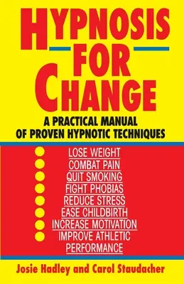 Hypnóza pro změnu: Praktická příručka osvědčených hypnotických technik. - Hypnosis for Change: A Practical Manual of Proven Hypnotic Techniques