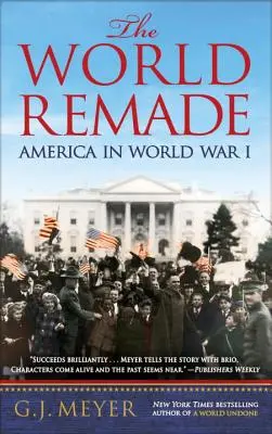 Přetvořený svět: Amerika v první světové válce - The World Remade: America in World War I