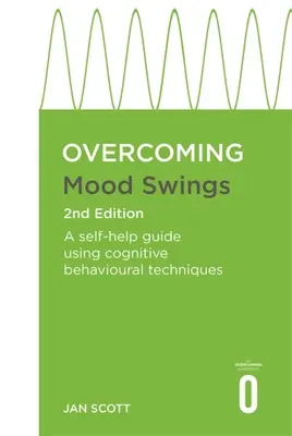 Překonávání výkyvů nálad 2. vydání: Průvodce svépomocí s využitím kognitivně-behaviorálních technik. - Overcoming Mood Swings 2nd Edition: A Self-Help Guide Using Cognitive Behavioural Techniques