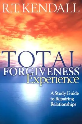 Zkušenost úplného odpuštění: Studijní příručka k nápravě vztahů: Jak se zbavit bolesti: Jak se zbavit bolesti? - Total Forgiveness Experience: A Study Guide to Repairing Relationships