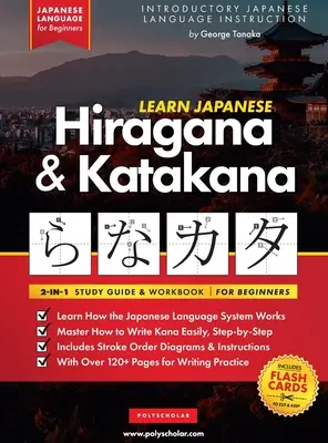 Učte se japonsky pro začátečníky - cvičebnice Hiragana a Katakana: Snadný průvodce krok za krokem a cvičebnice psaní: Nejlepší způsob, jak se naučit japonsky - Learn Japanese for Beginners - The Hiragana and Katakana Workbook: The Easy, Step-by-Step Study Guide and Writing Practice Book: Best Way to Learn Jap
